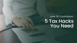 5 Tax-Saving Hacks You Must Do Before June 30 001