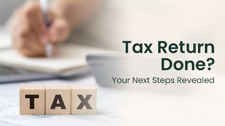 Tax Return Done Your Next Steps Revealed