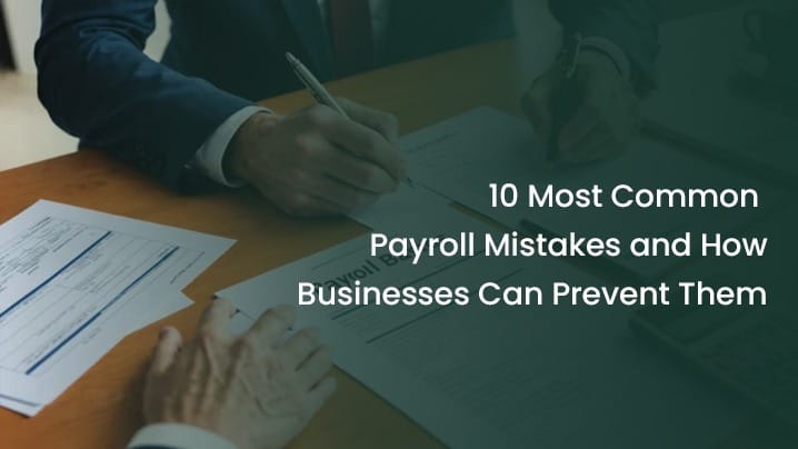 The 10 Most Common Payroll Mistakes and How Businesses Can Prevent Them